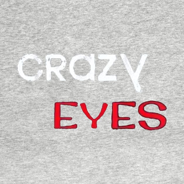 Crazy eyes shirt by Tee Shop